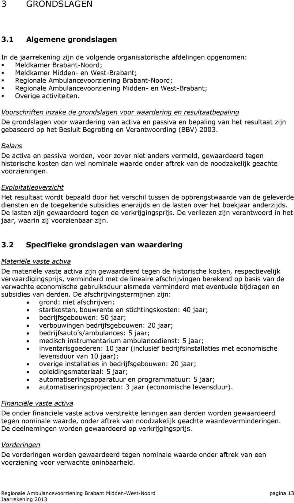 Brabant-Noord; Regionale Ambulancevoorziening Midden- en West-Brabant; Overige activiteiten.