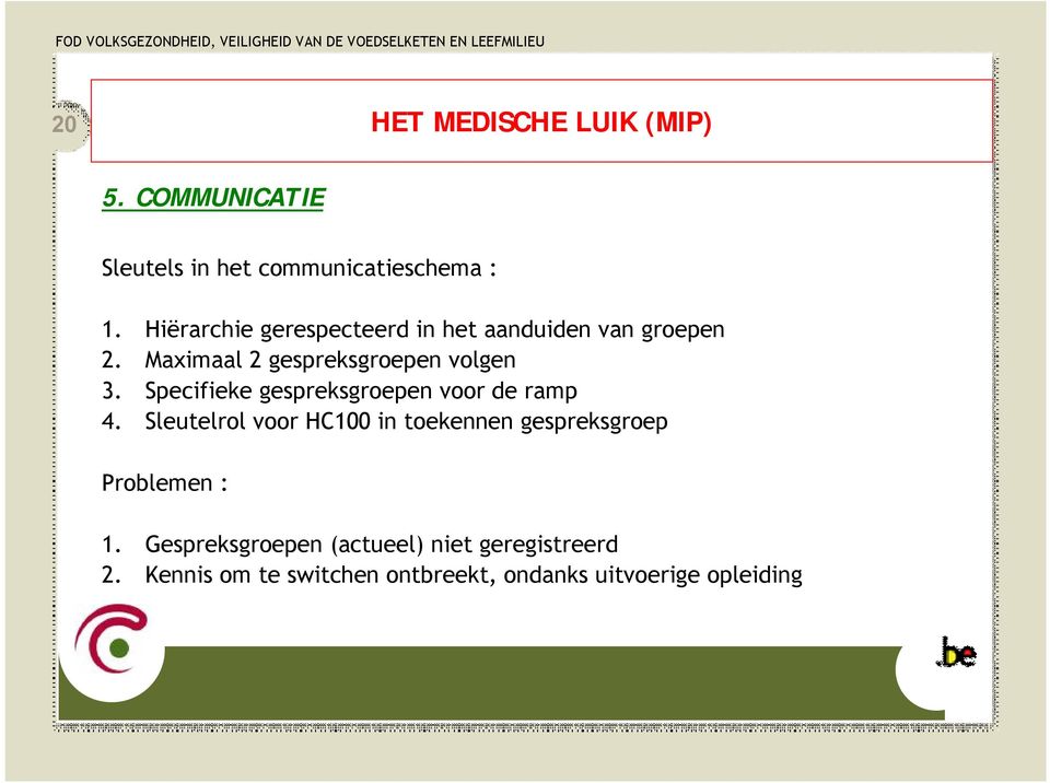 Specifieke gespreksgroepen voor de ramp 4.