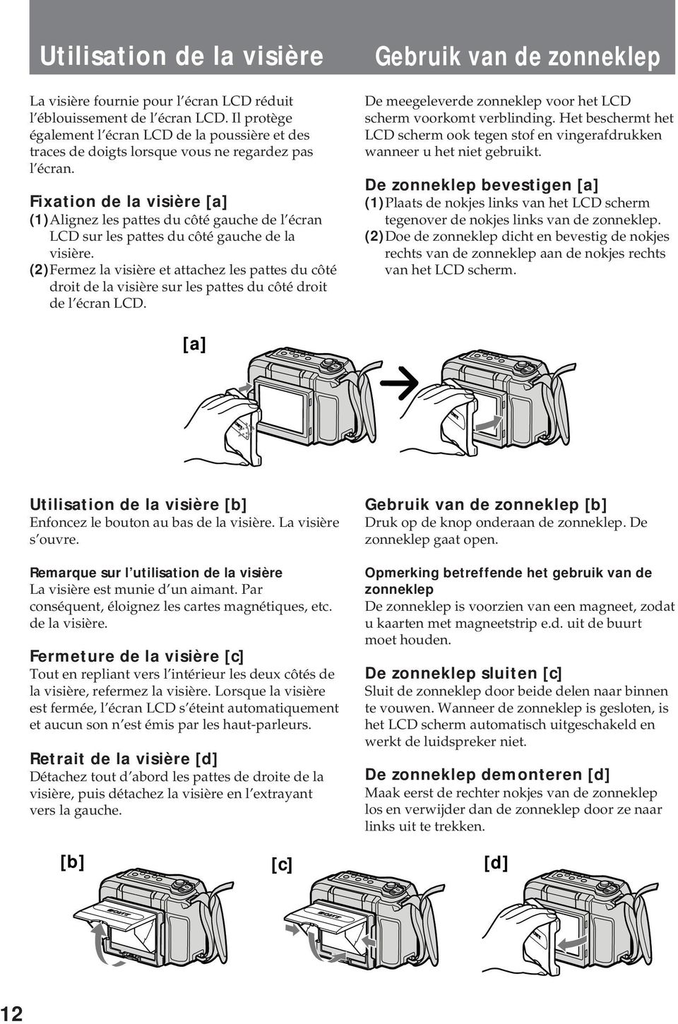 Fixation de la visière [a] (1)Alignez les pattes du côté gauche de l écran LCD sur les pattes du côté gauche de la visière.