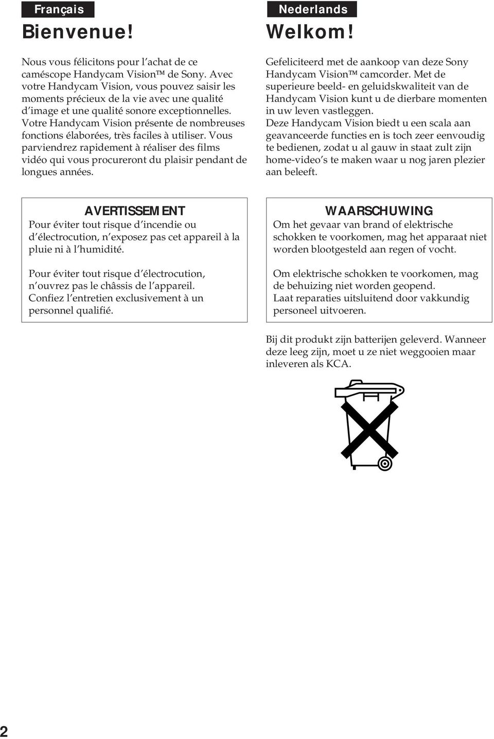 Votre Handycam Vision présente de nombreuses fonctions élaborées, très faciles à utiliser.