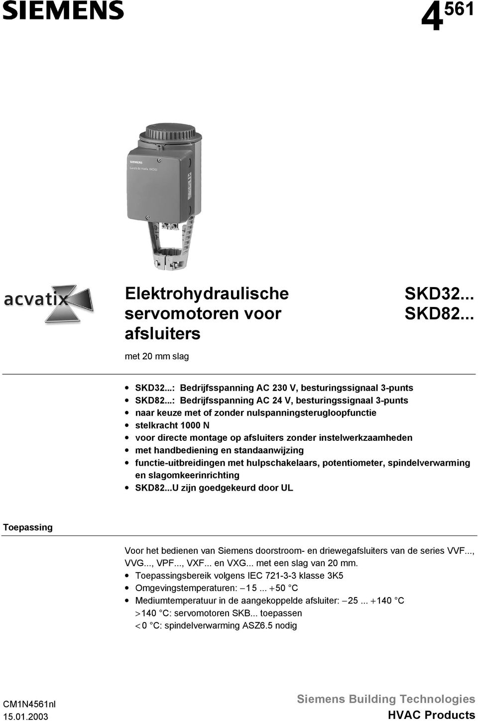 handbediening en standaanwijzing functie-uitbreidingen met hulpschakelaars, potentiometer, spindelverwarming en slagomkeerinrichting SKD82.