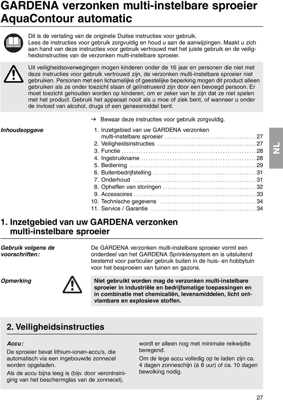 A Uit veiligheidsoverwegingen mogen kinderen onder de 16 jr en personen die niet met deze instructies voor gebruik vertrouwd zijn, de verzonken multi-instelbre sproeier niet gebruiken.