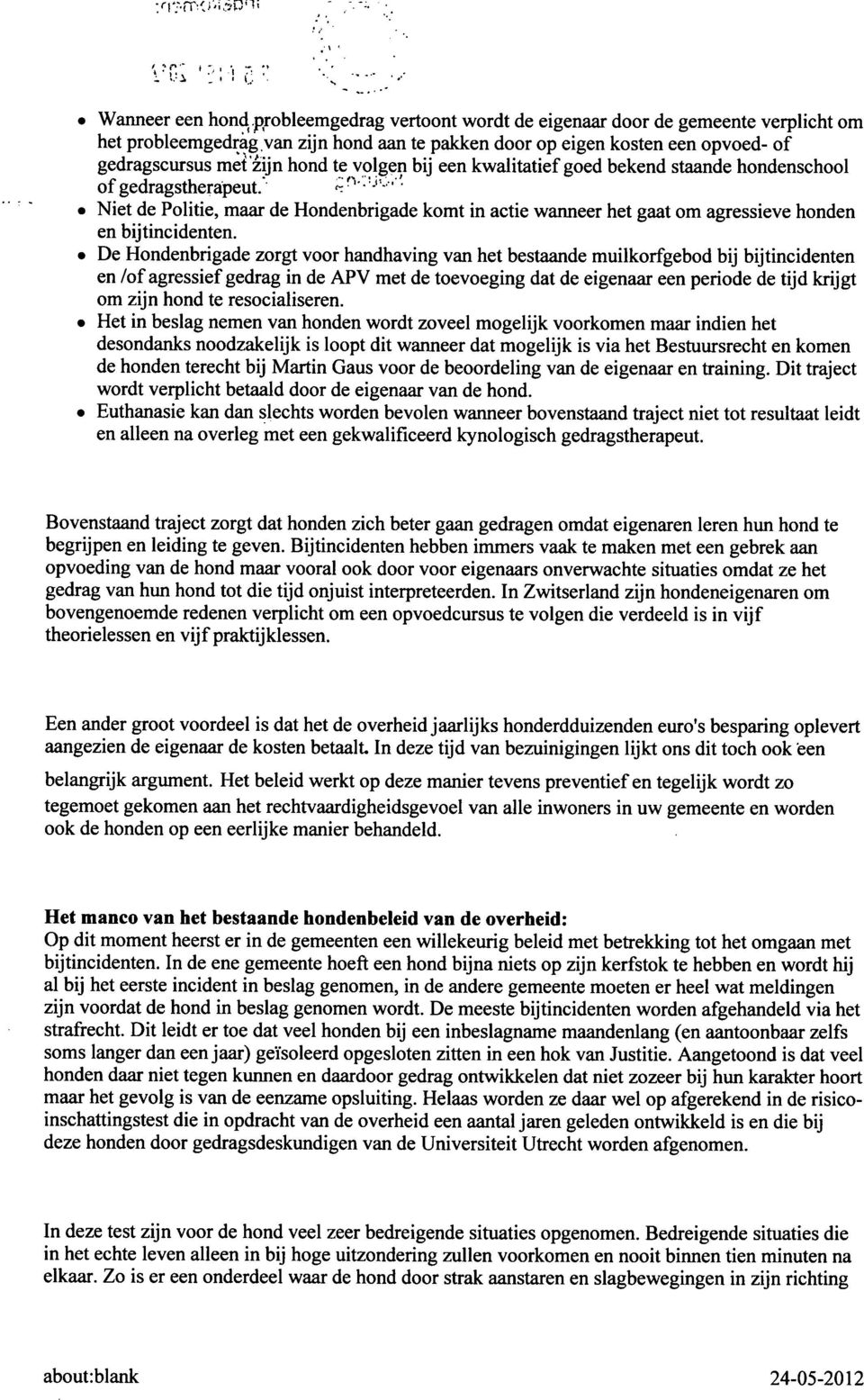 Niet de Politie, maar de Hondenbrigade komt in actie wanneer het gaat om agressieve honden en bijtincidenten.