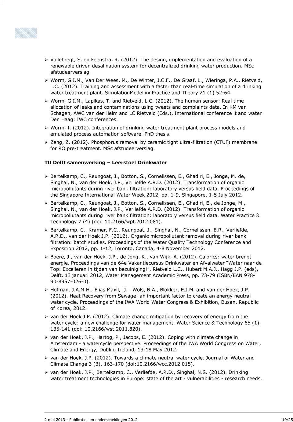 SimulationModellingPractice and Theory 21 (1) 52-64. Worm, G.I.M., Lapikas, T. and Rietveld, L.C. (2012).