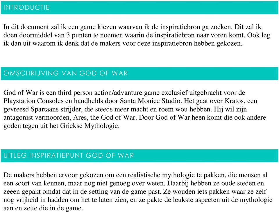 OMSCHRIJVING VAN GOD OF WAR God of War is een third person action/advanture game exclusief uitgebracht voor de Playstation Consoles en handhelds door Santa Monice Studio.
