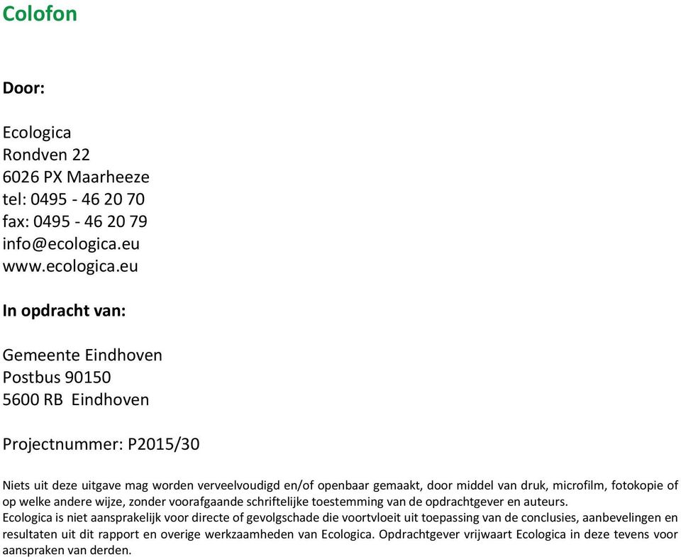 eu In opdracht van: Gemeente Eindhoven Postbus 90150 5600 RB Eindhoven Projectnummer: P2015/30 Niets uit deze uitgave mag worden verveelvoudigd en/of openbaar gemaakt, door