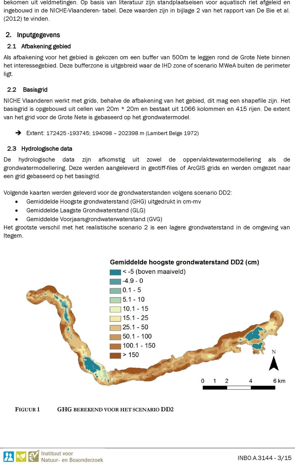 1 Afbakening gebied Als afbakening voor het gebied is gekozen om een buffer van 500m te leggen rond de Grote Nete binnen het interessegebied.