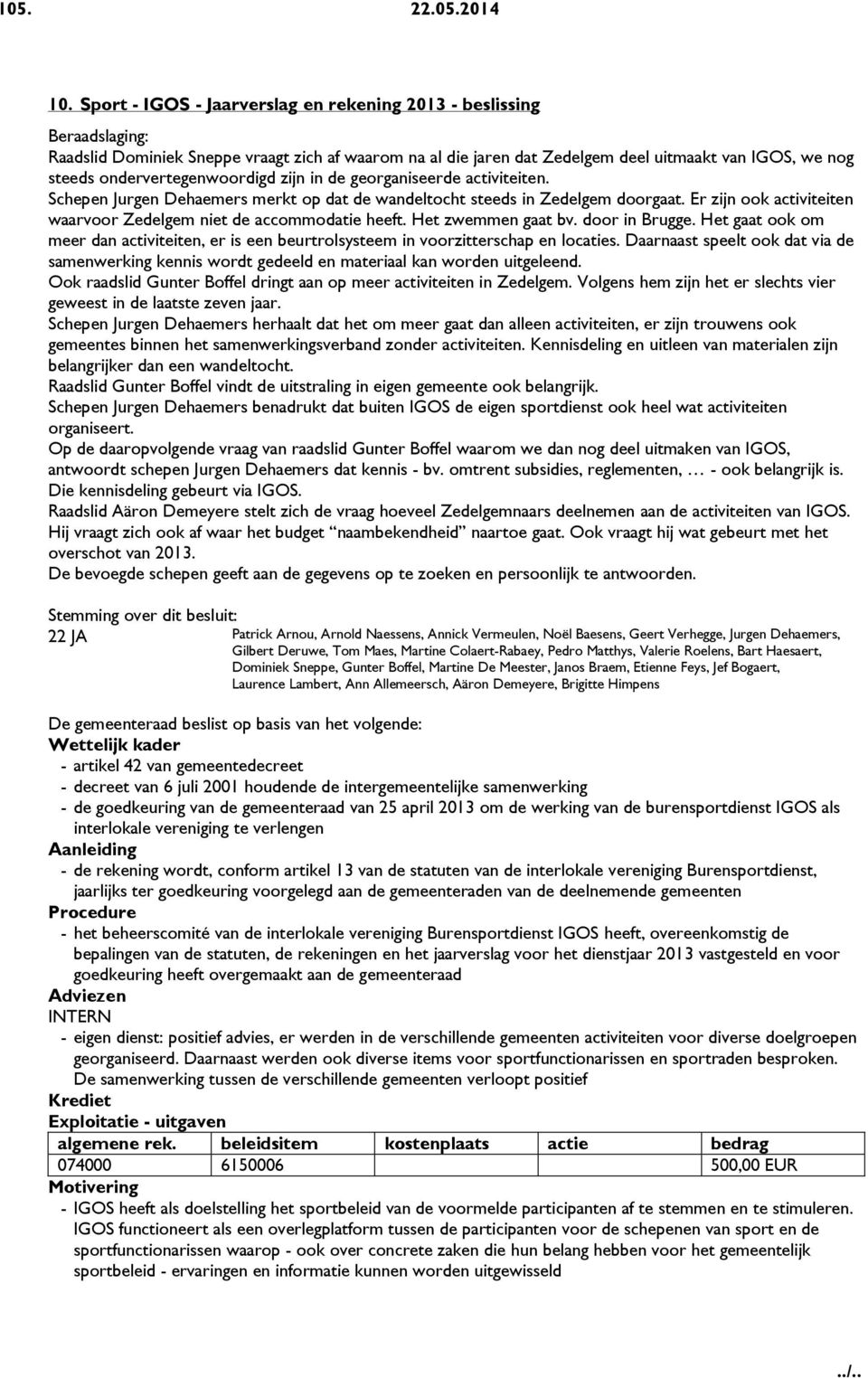 ondervertegenwoordigd zijn in de georganiseerde activiteiten. Schepen Jurgen Dehaemers merkt op dat de wandeltocht steeds in Zedelgem doorgaat.