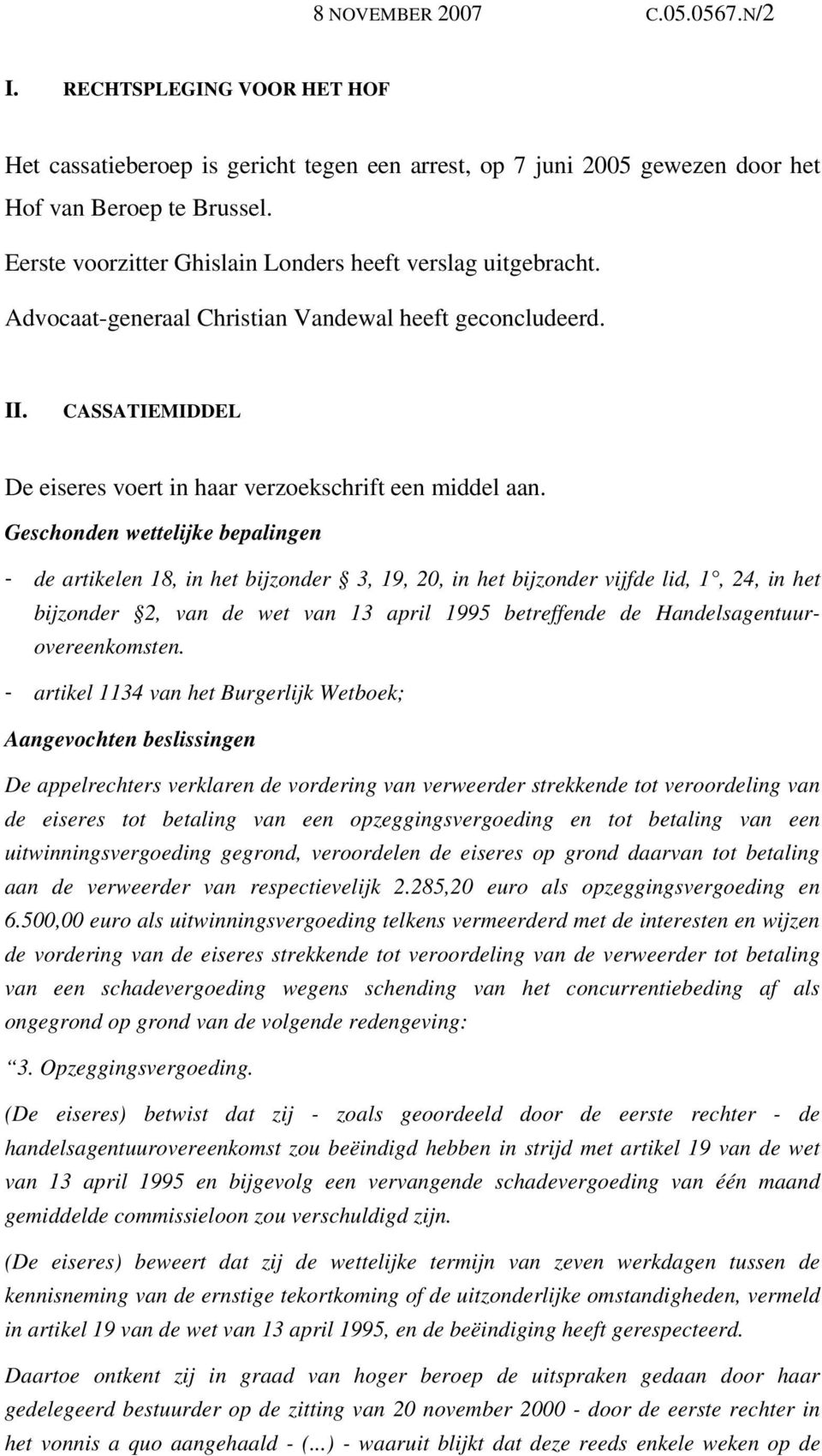 Geschonden wettelijke bepalingen - de artikelen 18, in het bijzonder 3, 19, 20, in het bijzonder vijfde lid, 1, 24, in het bijzonder 2, van de wet van 13 april 1995 betreffende de