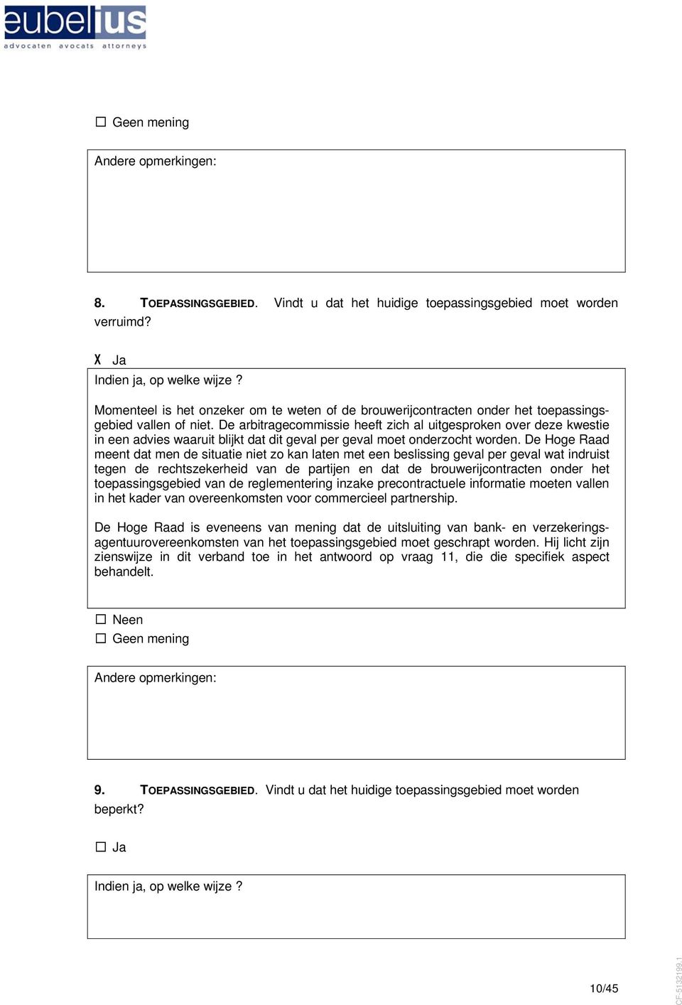 De arbitragecommissie heeft zich al uitgesproken over deze kwestie in een advies waaruit blijkt dat dit geval per geval moet onderzocht worden.