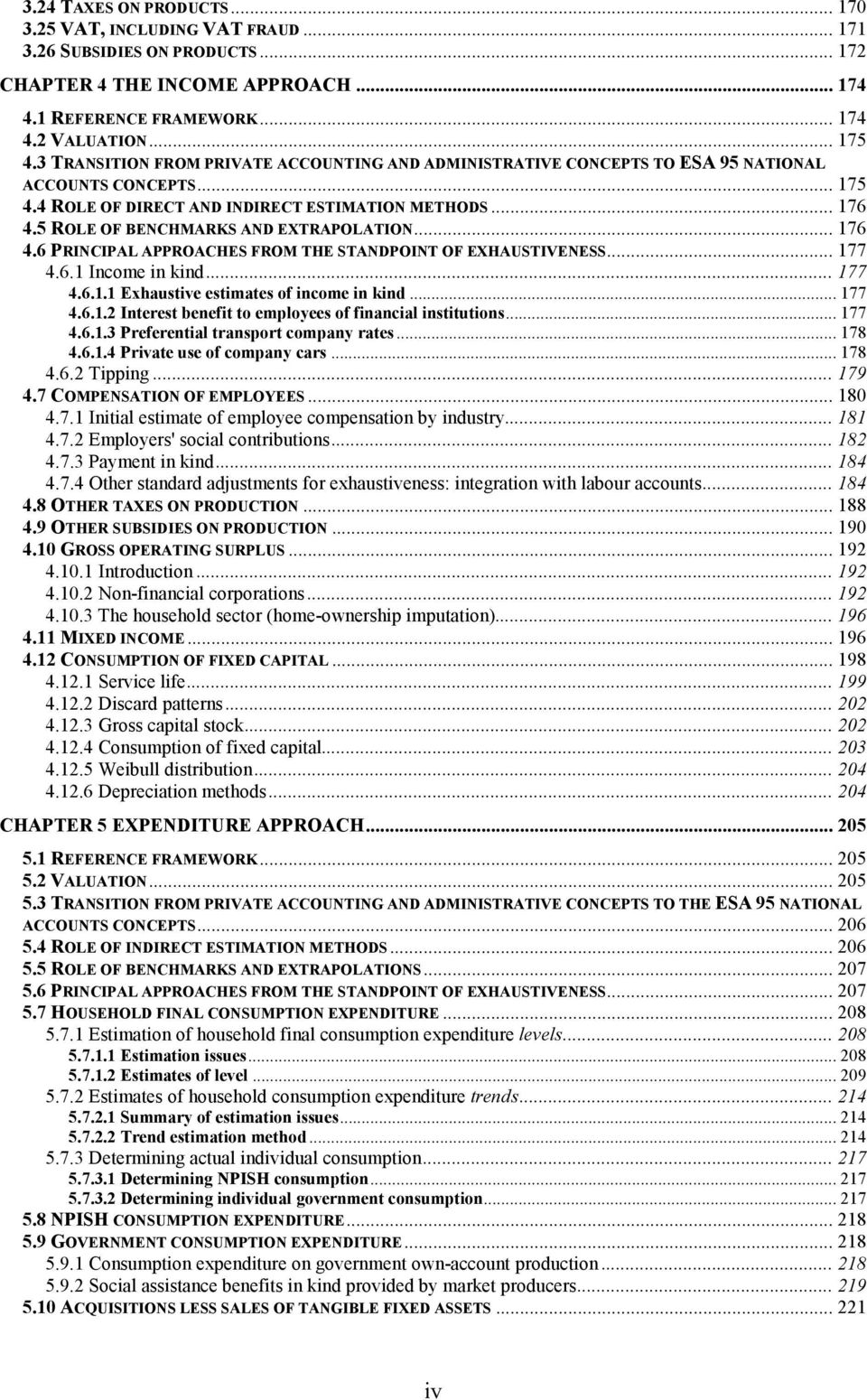 5 ROLE OF BENCHMARKS AND EXTRAPOLATION... 176 4.6 PRINCIPAL APPROACHES FROM THE STANDPOINT OF EXHAUSTIVENESS... 177 4.6.1 Income in kind... 177 4.6.1.1 Exhaustive estimates of income in kind... 177 4.6.1.2 Interest benefit to employees of financial institutions.