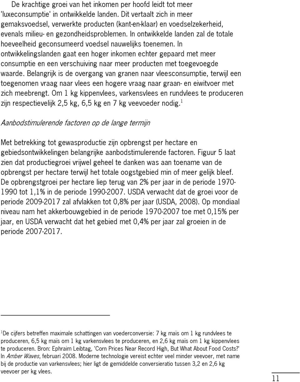 In ontwikkelde landen zal de totale hoeveelheid geconsumeerd voedsel nauwelijks toenemen.