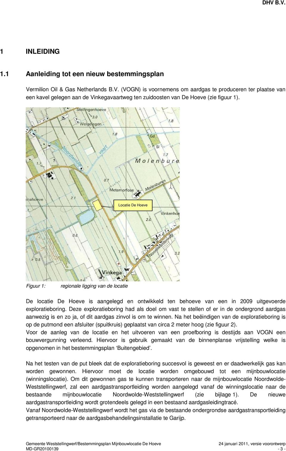 Locatie De Hoeve Figuur 1: regionale ligging van de locatie De locatie De Hoeve is aangelegd en ontwikkeld ten behoeve van een in 2009 uitgevoerde exploratieboring.