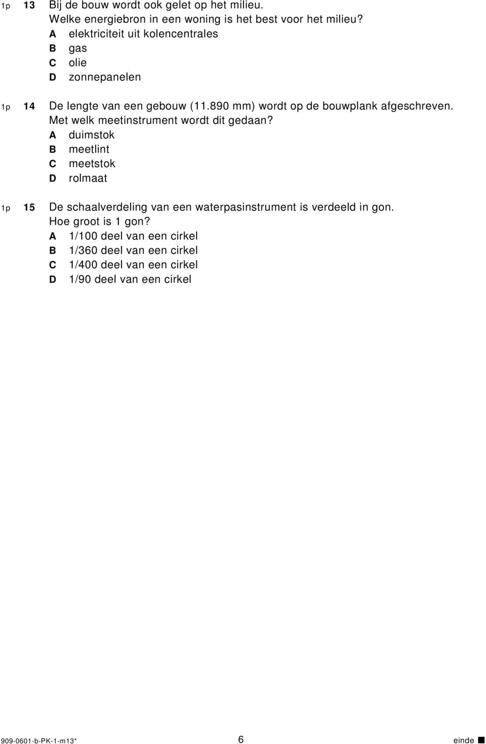 Met welk meetinstrument wordt dit gedaan?