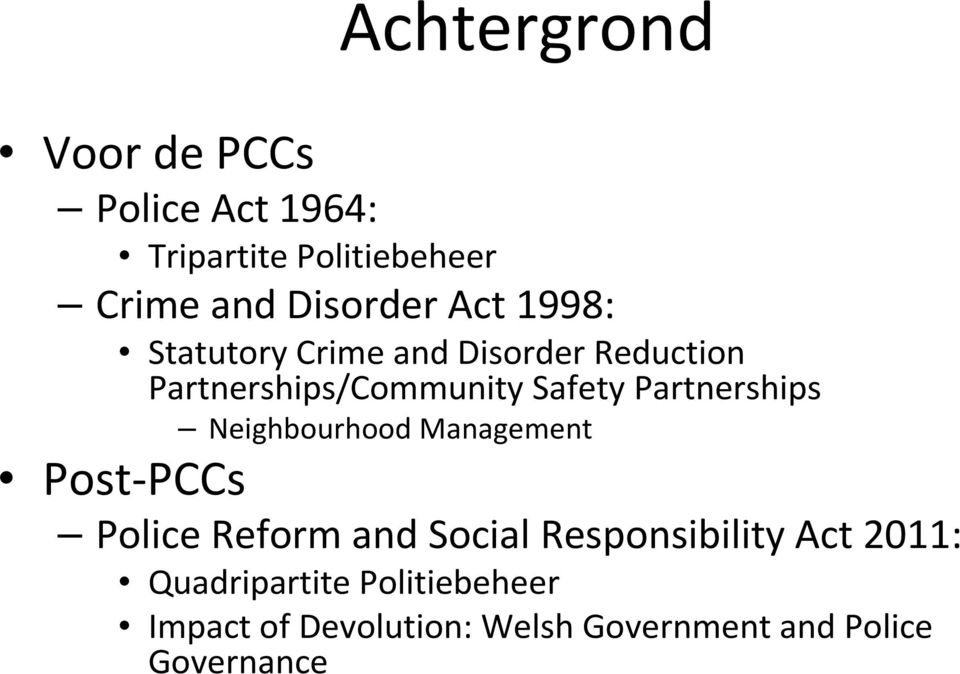 Partnerships Neighbourhood Management Post-PCCs Police Reform and Social Responsibility