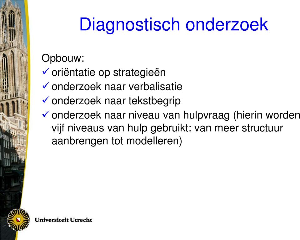 onderzoek naar niveau van hulpvraag (hierin worden vijf