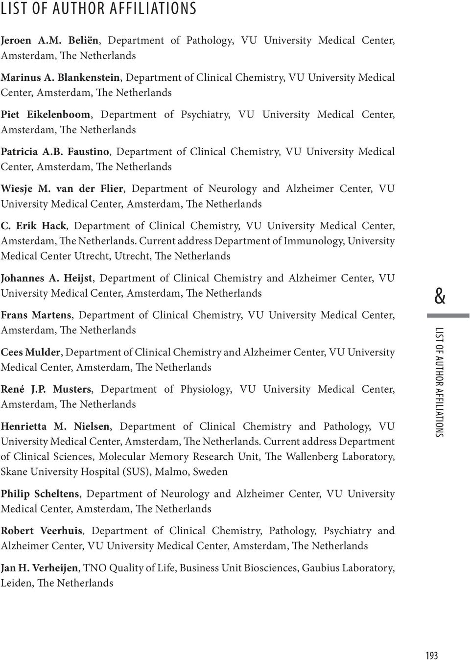 Netherlands Patricia A.B. Faustino, Department of Clinical Chemistry, VU University Medical Center, Amsterdam, The Netherlands Wiesje M.