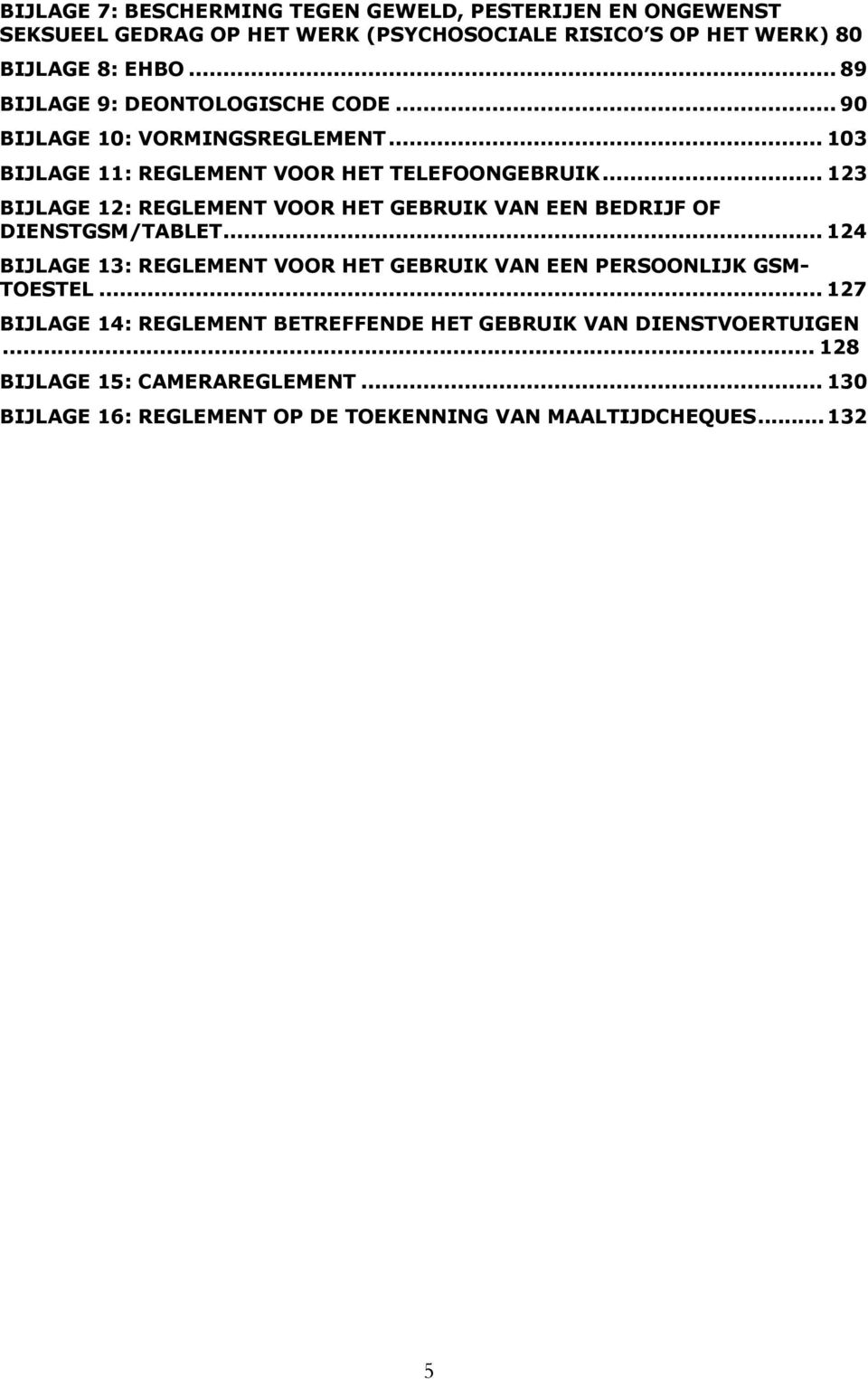 .. 123 BIJLAGE 12: REGLEMENT VOOR HET GEBRUIK VAN EEN BEDRIJF OF DIENSTGSM/TABLET.