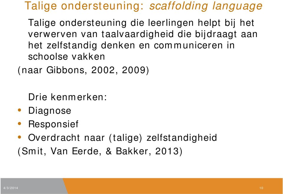 communiceren in schoolse vakken (naar Gibbons, 2002, 2009) Drie kenmerken: Diagnose