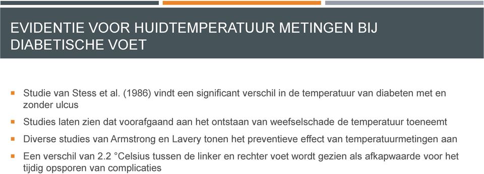 aan het ontstaan van weefselschade de temperatuur toeneemt Diverse studies van Armstrong en Lavery tonen het preventieve