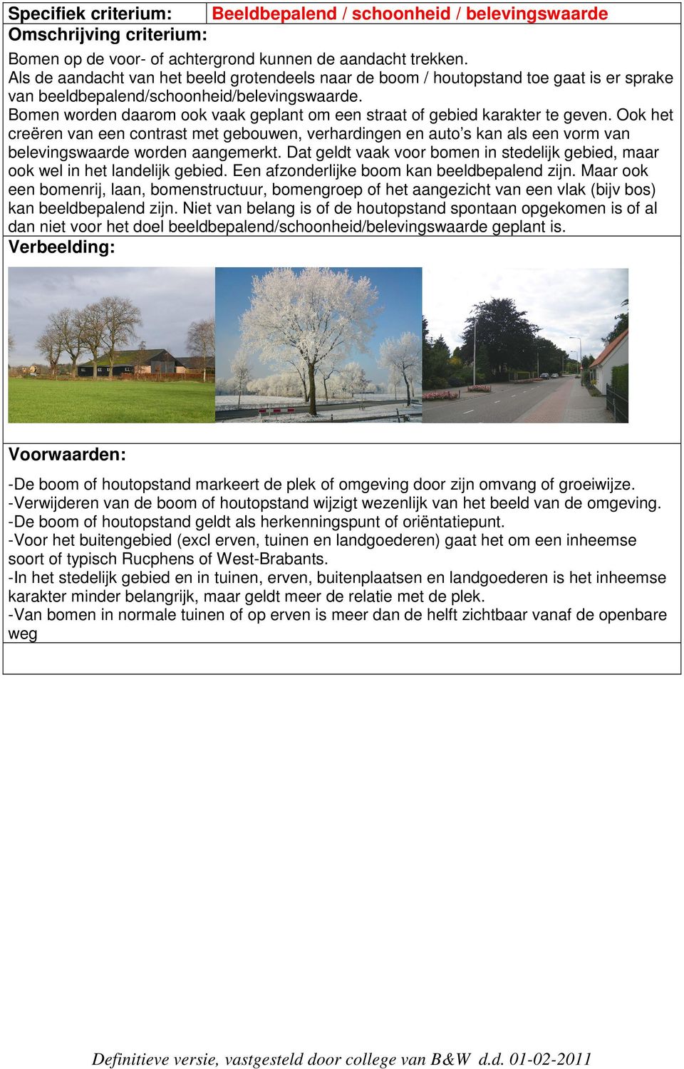 Bomen worden daarom ook vaak geplant om een straat of gebied karakter te geven.