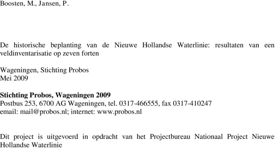zeven forten Wageningen, Stichting Probos Mei 009 Stichting Probos, Wageningen 009 Postbus 5, 6700 AG