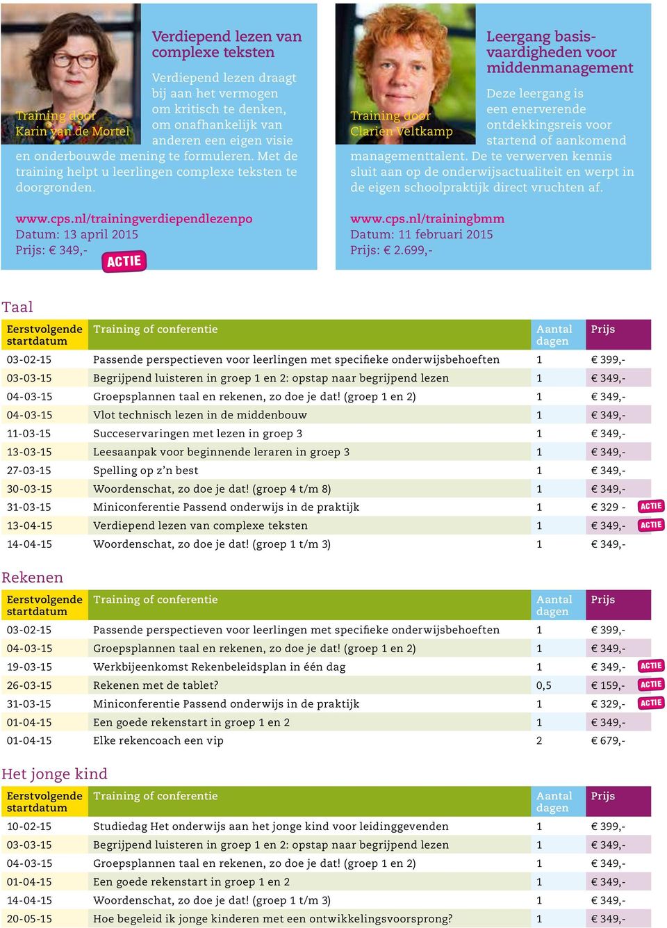 nl/trainingverdiependlezenpo Datum: 13 april 2015 : 349,- Clarien Veltkamp Leergang basisvaardigheden voor middenmanagement Deze leergang is een enerverende ontdekkingsreis voor startend of aankomend