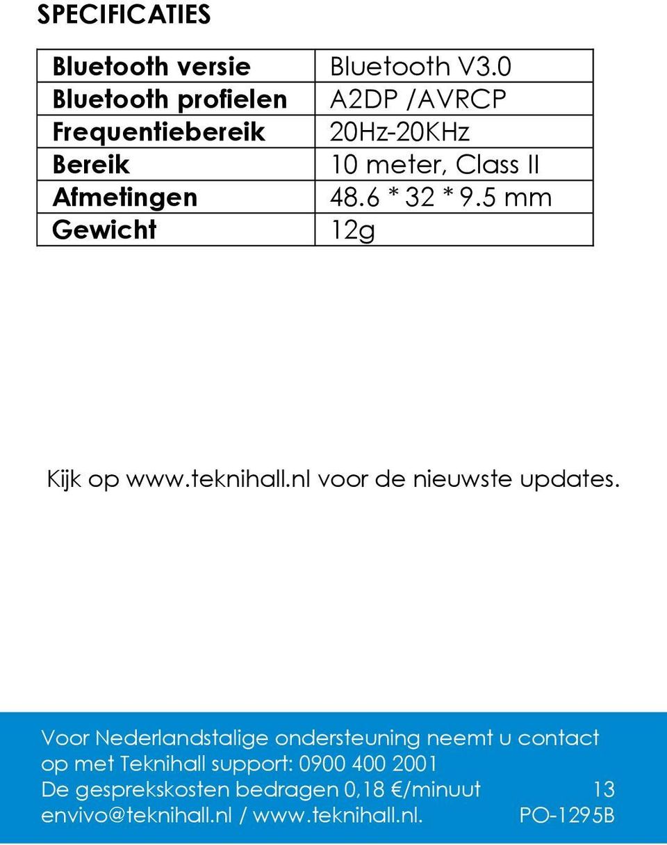 Bereik 10 meter, Class II Afmetingen 48.6 * 32 * 9.