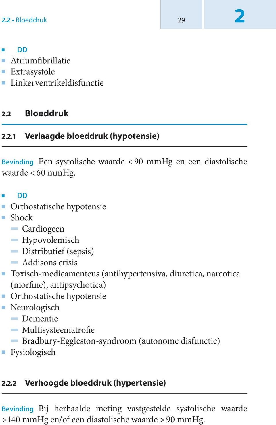 (morfine), antipsychotica) Orthostatische hypotensie Neurologisch Dementie Multisysteematrofie Bradbury-Eggleston-syndroom (autonome disfunctie) Fysiologisch.