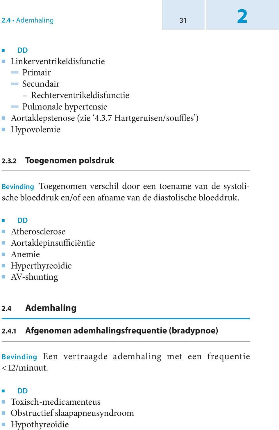 Atherosclerose Aortaklepinsufficiëntie Anemie Hyperthyreoïdie AV-shunting.4 