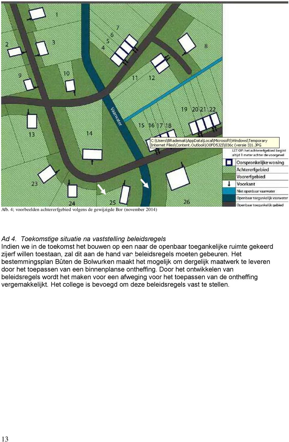 toestaan, zal dit aan de hand van beleidsregels moeten gebeuren.