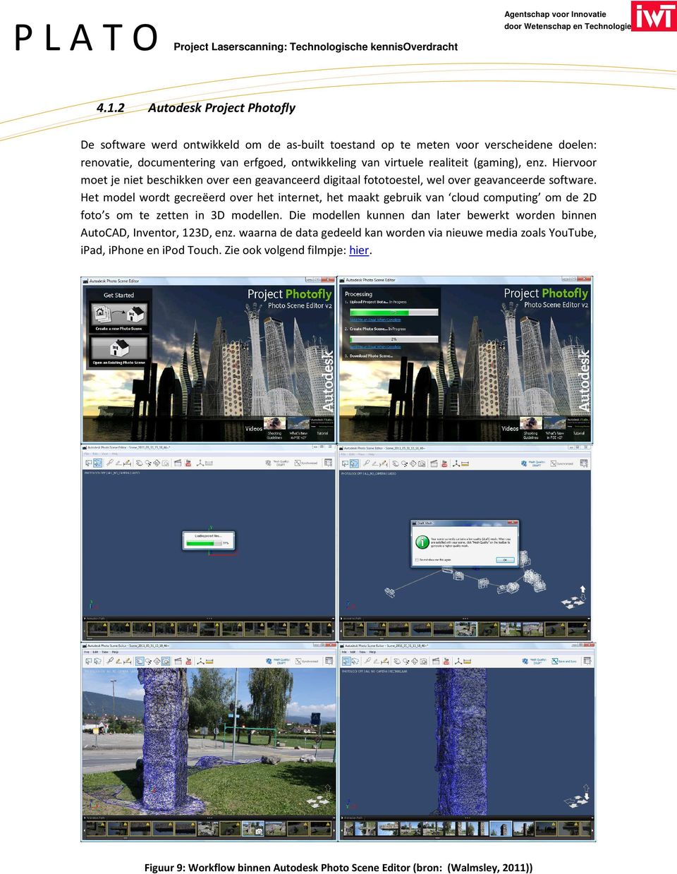 Het model wordt gecreëerd over het internet, het maakt gebruik van cloud computing om de 2D foto s om te zetten in 3D modellen.