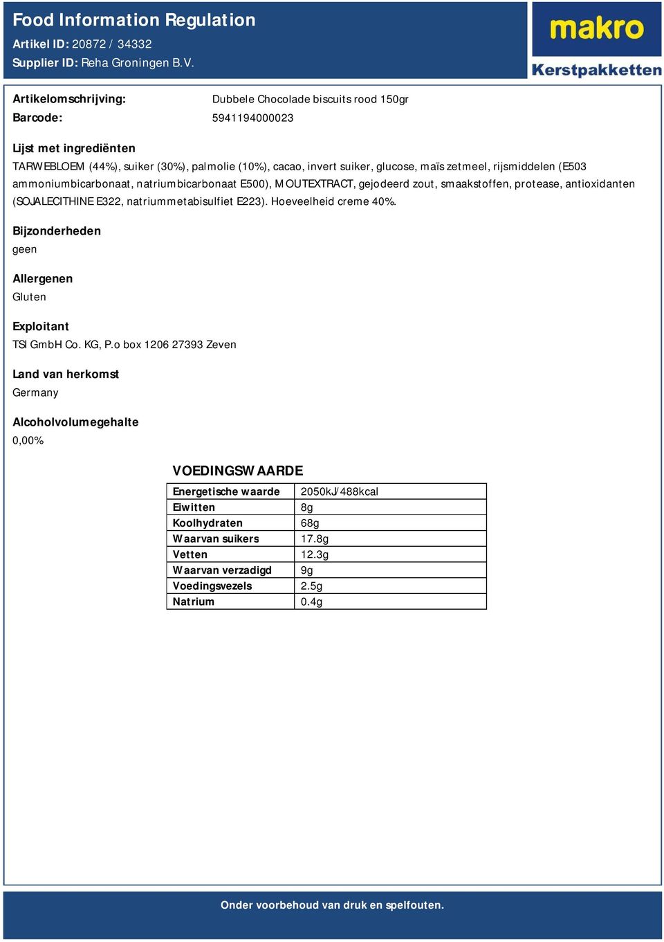 glucose, maïs zetmeel, rijsmiddelen (E503 ammoniumbicarbonaat, natriumbicarbonaat E500), MOUTEXTRACT, gejodeerd zout, smaakstoffen,