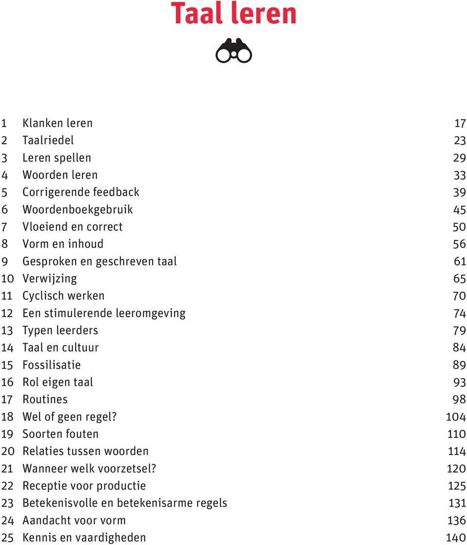 Taal en cultuur 84 15 Fossilisatie 89 16 Rol eigen taal 93 17 Routines 98 18 Wel of geen regel?