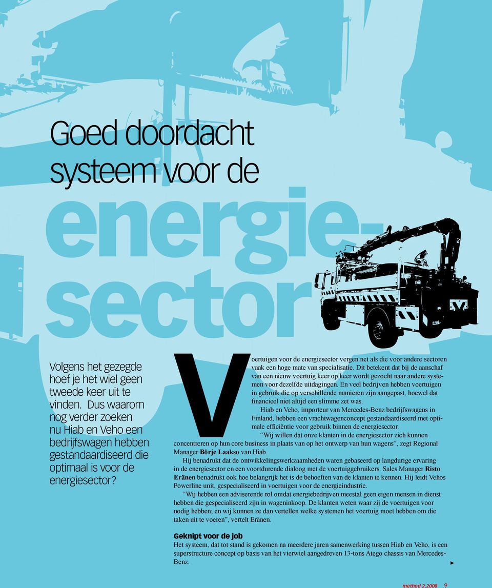 Voertuigen voor de energiesector vergen net als die voor andere sectoren vaak een hoge mate van specialisatie.