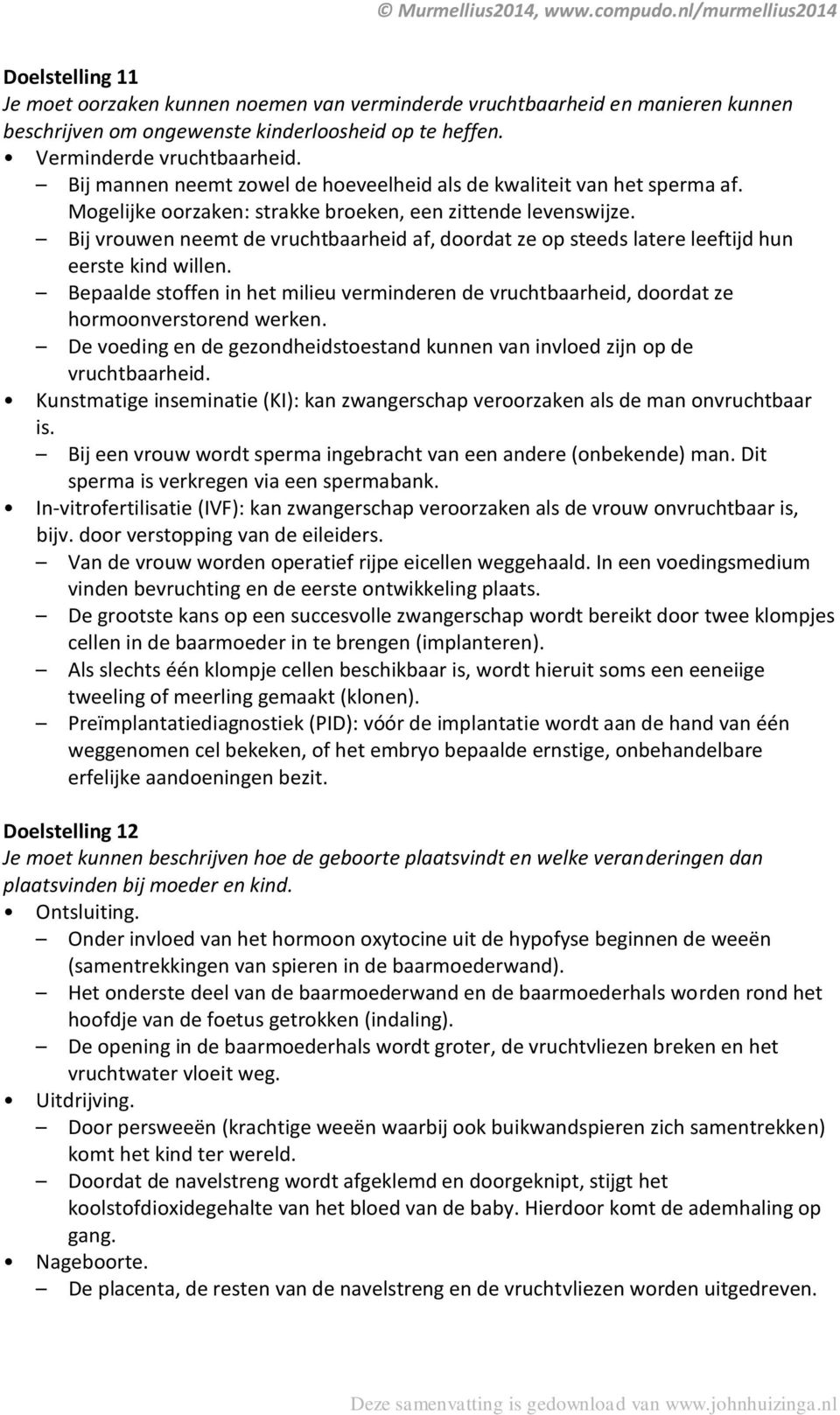 Bij vrouwen neemt de vruchtbaarheid af, doordat ze op steeds latere leeftijd hun eerste kind willen. Bepaalde stoffen in het milieu verminderen de vruchtbaarheid, doordat ze hormoonverstorend werken.