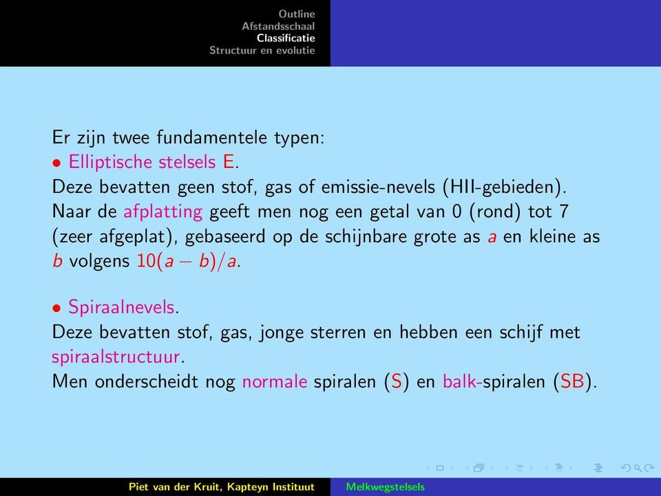 Naar de afplatting geeft men nog een getal van 0 (rond) tot 7 (zeer afgeplat), gebaseerd op de schijnbare