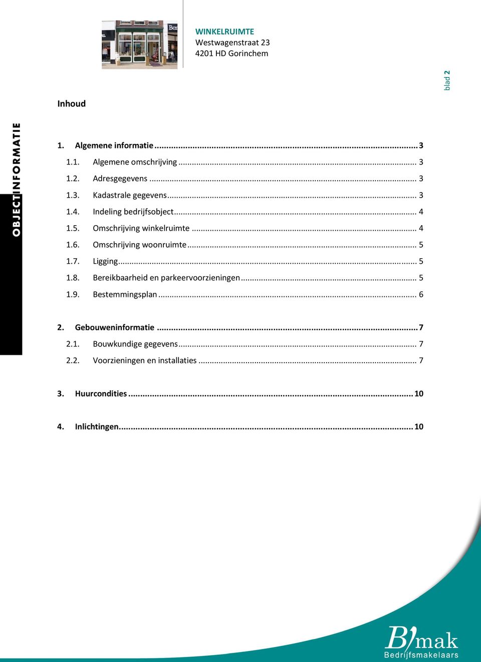 Ligging... 5 1.8. Bereikbaarheid en parkeervoorzieningen... 5 1.9. Bestemmingsplan... 6 2. Gebouweninformatie... 7 2.