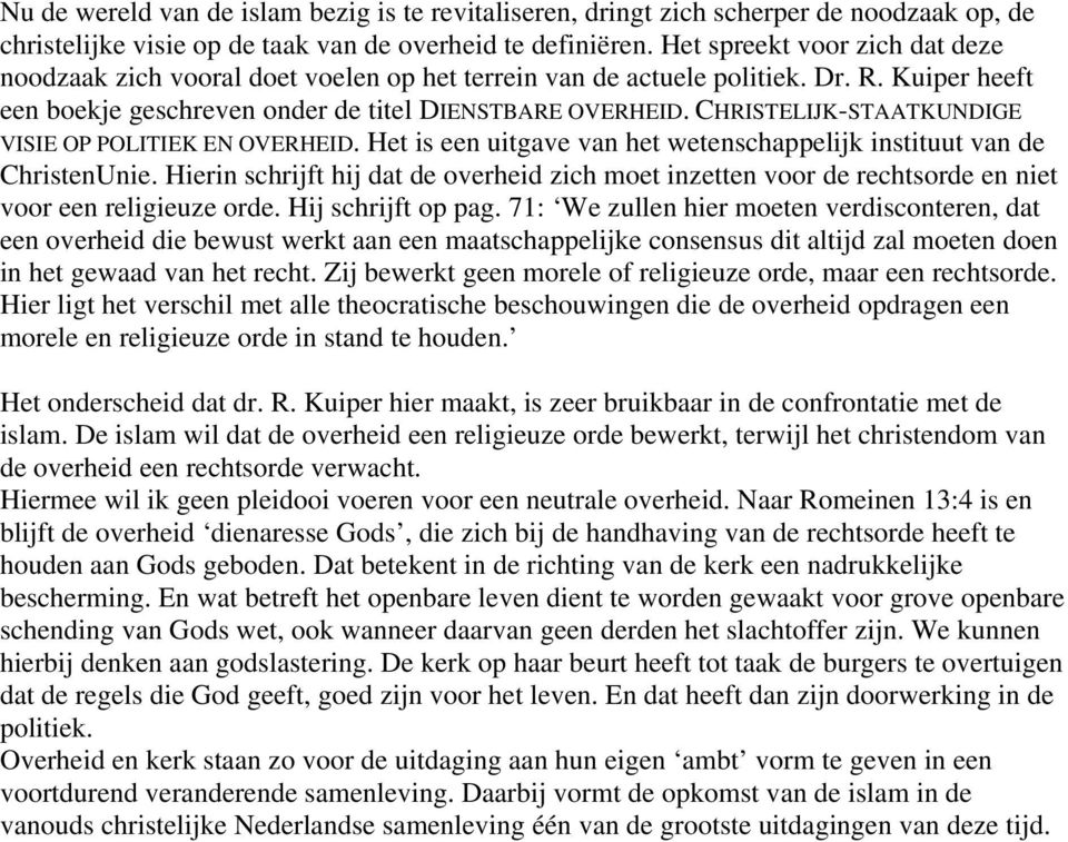 CHRISTELIJK-STAATKUNDIGE VISIE OP POLITIEK EN OVERHEID. Het is een uitgave van het wetenschappelijk instituut van de ChristenUnie.