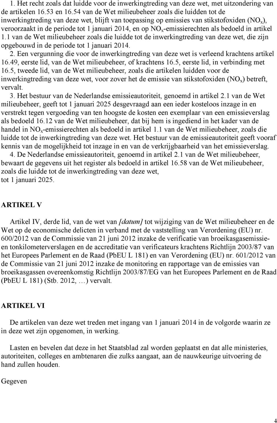 x -emissierechten als bedoeld in artikel 1.1 van de Wet milieubeheer zoals die luidde tot de inwerkingtreding van deze wet, die zijn opgebouwd in de periode tot 1 januari 20