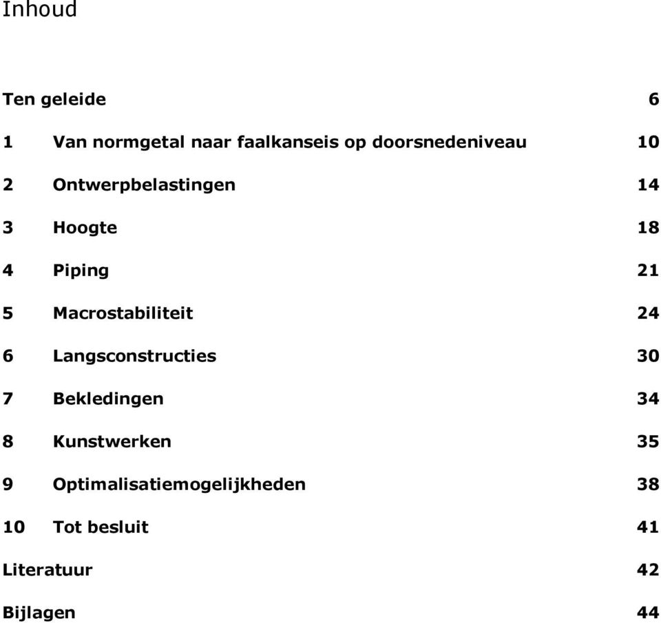 Macrostabiliteit 24 6 Langsconstructies 30 7 Bekledingen 34 8
