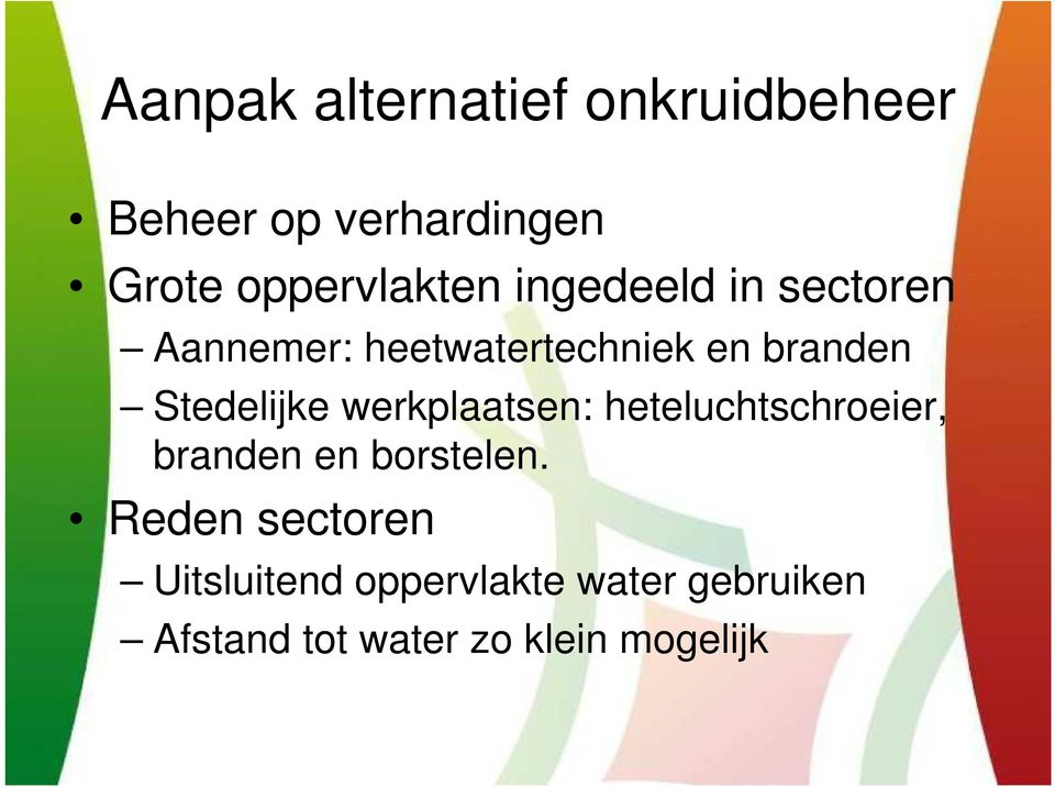 Stedelijke werkplaatsen: heteluchtschroeier, branden en borstelen.