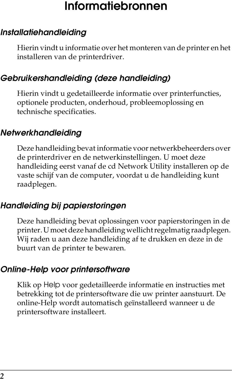 Netwerkhandleiding Deze handleiding bevat informatie voor netwerkbeheerders over de printerdriver en de netwerkinstellingen.