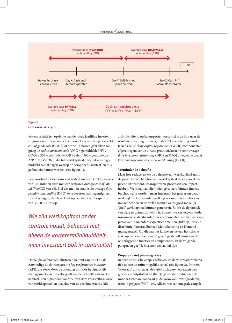 investering/ontvangst, waarin die component vervat is (bijvoorbeeld cost of goods sold (COGS) of omzet).