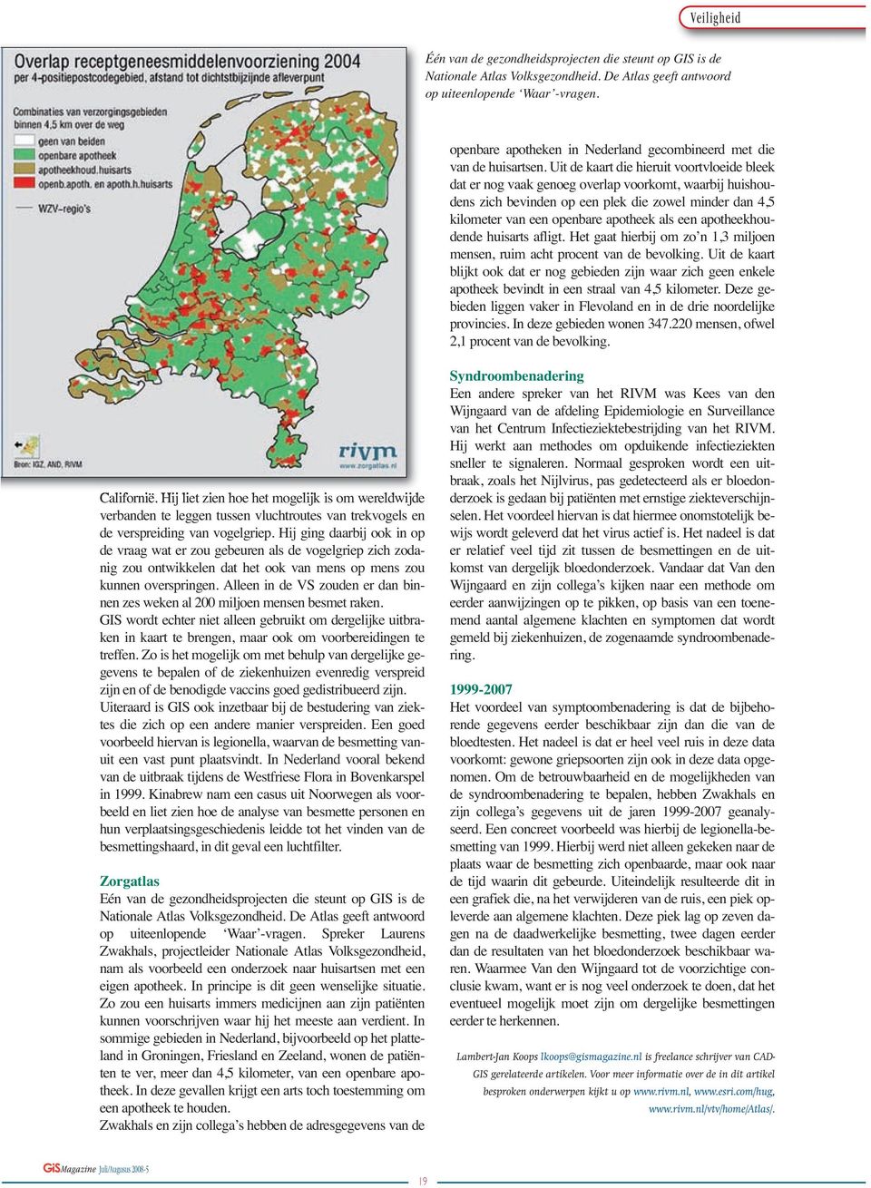 Uit de kaart die hieruit voortvloeide bleek dat er nog vaak genoeg overlap voorkomt, waarbij huishoudens zich bevinden op een plek die zowel minder dan 4,5 kilometer van een openbare apotheek als een