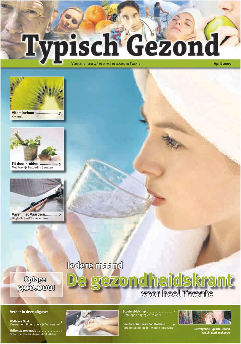 Iedere maand De gezondheidskrant voor heel Twente Verder in deze uitgave: Scootmobielshop................. 7 Grote open dag 25 en 26 april Wellness Oost.