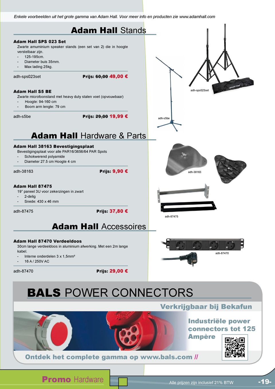 adh-sps023set Prijs: 60,00 49,00 Adam Hall S5 BE Zwarte microfoonstand met heavy duty stalen voet (opvouwbaar) - Hoogte: 94-160 cm - Boom arm lengte: 79 cm adh-sps023set adh-s5be Prijs: 29,00 19,99