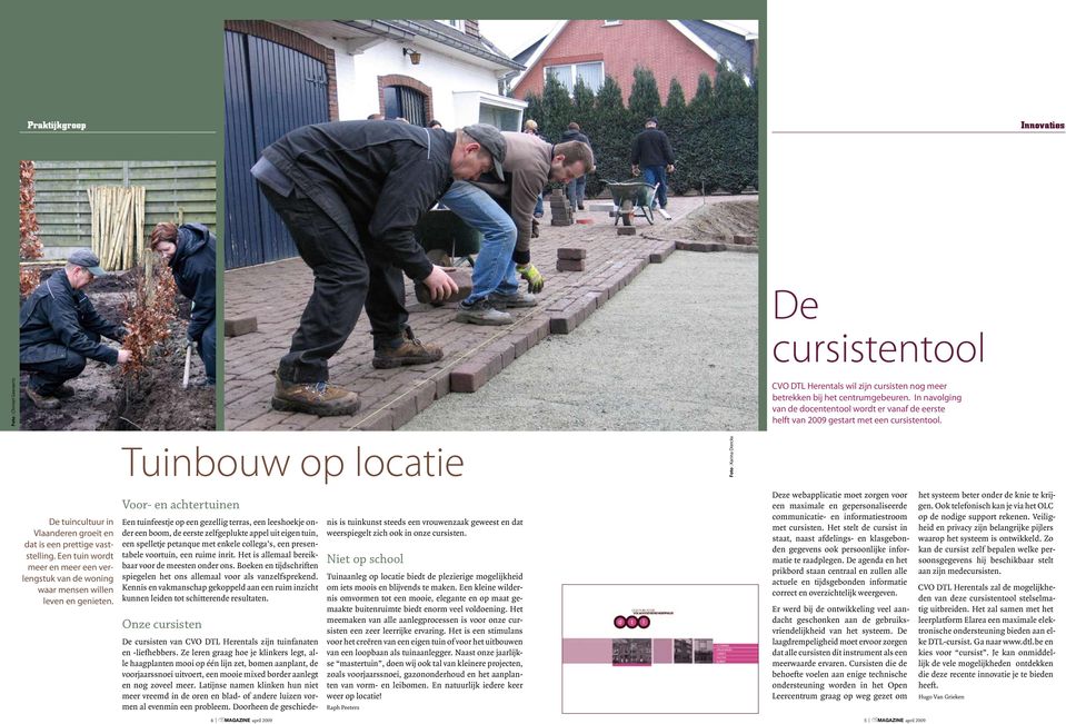 Tuinbouw op locatie Foto : Karina Dierckx De tuincultuur in Vlaanderen groeit en dat is een prettige vaststelling.