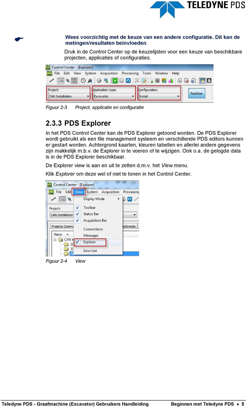 Project, applicatie en configuratie 2.3.3 PDS Explorer In het PDS Control Center kan de PDS Explorer getoond worden.