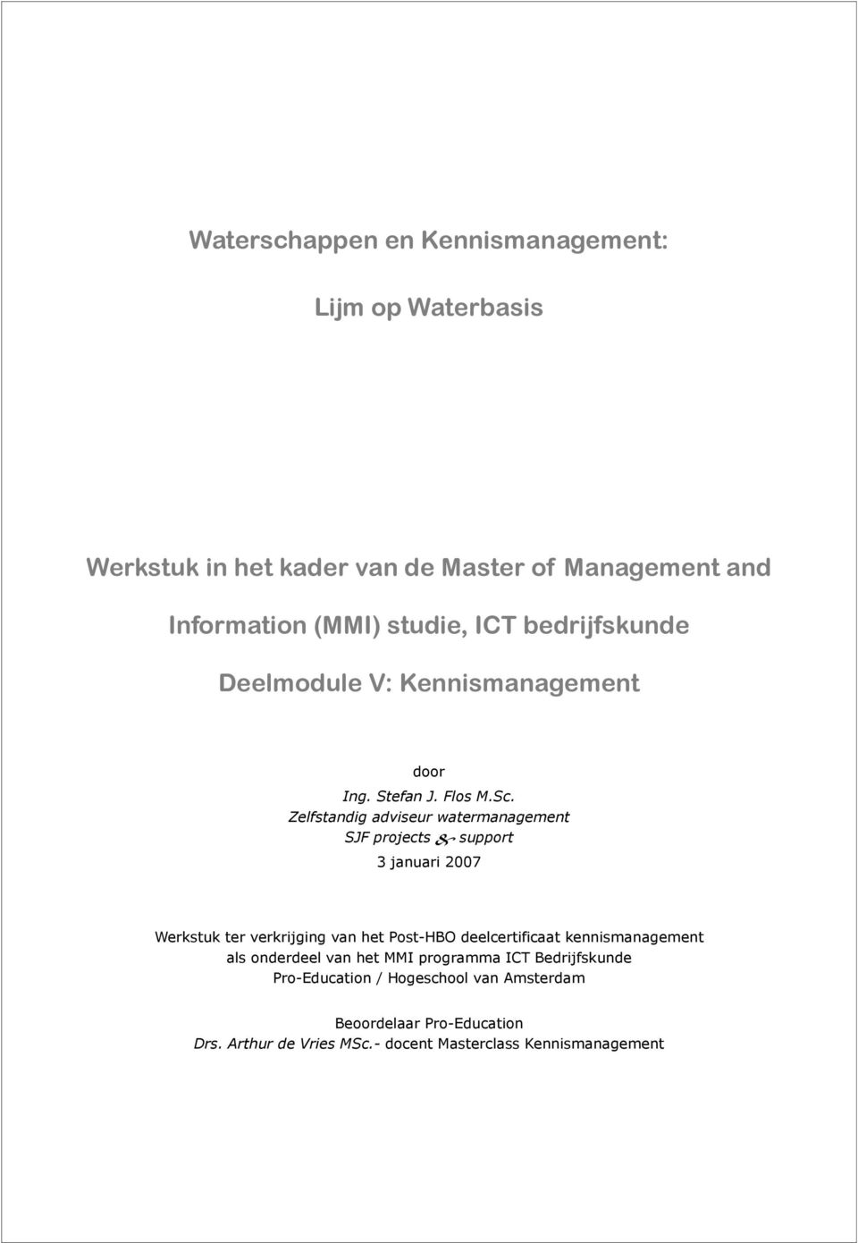 Zelfstandig adviseur watermanagement SJF projects & support 3 januari 2007 Werkstuk ter verkrijging van het PostHBO deelcertificaat